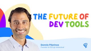 The Future of Dev Tools 🔧 — with Dennis Pilarinos