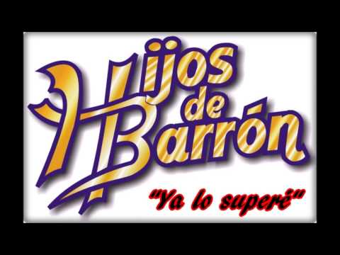 Ya Lo Supere - Hijos De Barron [Estudio 2013]