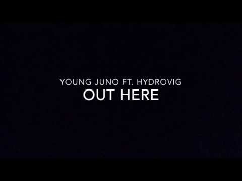 Young Juno Ft. Hydrovig - Out Here