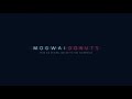 Mogwai // Donuts (Official Audio)