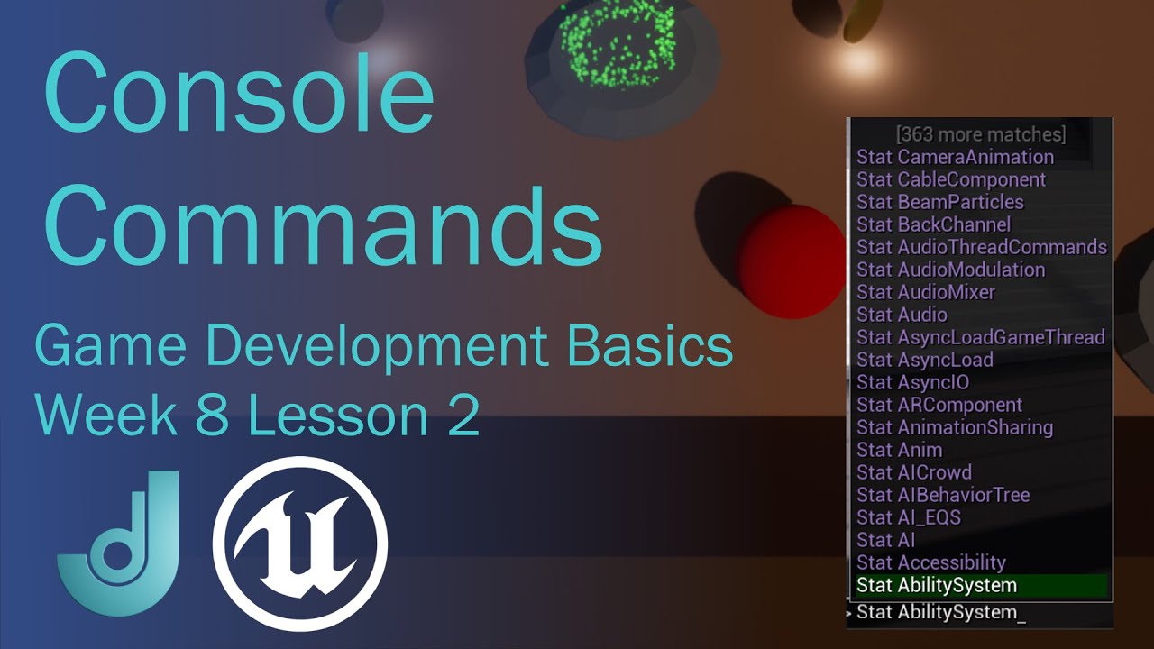 Game Development Basics - Week 8: Lesson 2 [Console Commands]