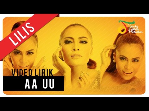 Lilis - Aa Uu | Official Video Lirik