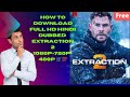 How To Download Extraction 2 In Hindi Dubbed Hd Quality 1080p 720p 480p