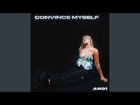 Convince Myself - Andi
