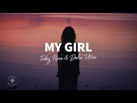 Toby Rose & Dela Utca - My Girl (Lyrics)
