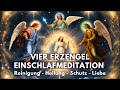 Erfahre Himmlische Reinigung Heilung Schutz Liebe Vier Erzengel Meditation Zum Schlafen