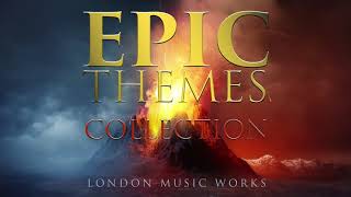 EPIC Themes Collection by London Music Works - Over 2 hours of epic music
