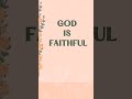 #bible verse #God is faithful #love #hope #encouragement #word of God #faithful #prayer #God #shorts