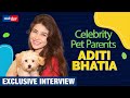 Who Does Aditi Bhatia Call An Expert In French Kisses Celebrity Pet Parents Ft Aditi Bhatia