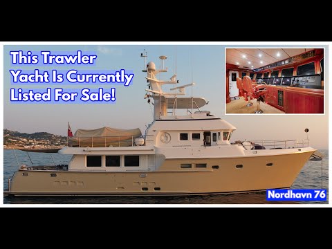 Calling ALL Trawler Yacht Fans! What Do YOU Think Of This $2.9m Nordhavn 76?