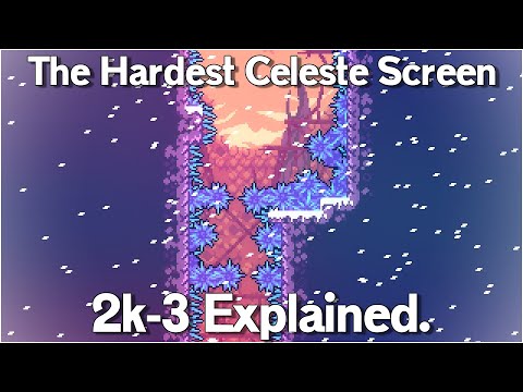 The Hardest Celeste Screens | 2k-3 Explained.