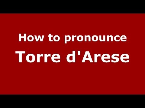 How to pronounce Torre d'Arese (Italian/Italy) - PronounceNames.com