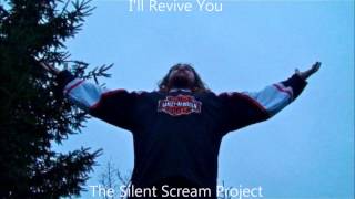 The Silent Scream Project - I&#39;ll Revive You