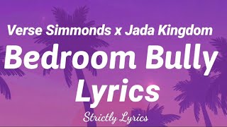Verse Simmonds x Jada Kingdom - Bedroom Bully Lyrics | Strictly Lyrics