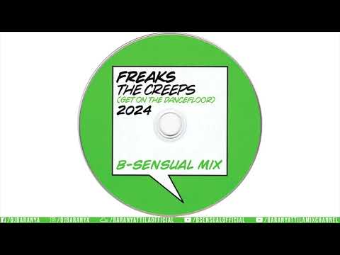 Freaks - The Creeps (Get on the Dancefloor) 2024 (B-sensual Mix)