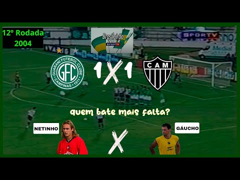 (º12 Rodada Brasileiro 2004) Golaços de Falta e Emoção Guarani 1x1 Atlético MG -Melhores Momentos-