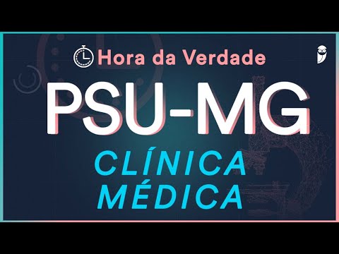 Clínica Médica - Hora da Verdade PSU-MG 2022 - Aula para Residência Médica