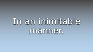 What does Inimitably mean
