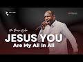 ONYE INYEAKAM My Helper JESUS YOU ARE MY ALL IN ALL MIN DUNSIN OYEKAN INTENSE WORSHIP