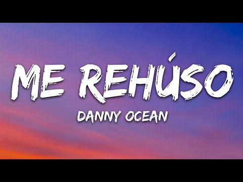 Danny Ocean - Me Rehúso (Letra)