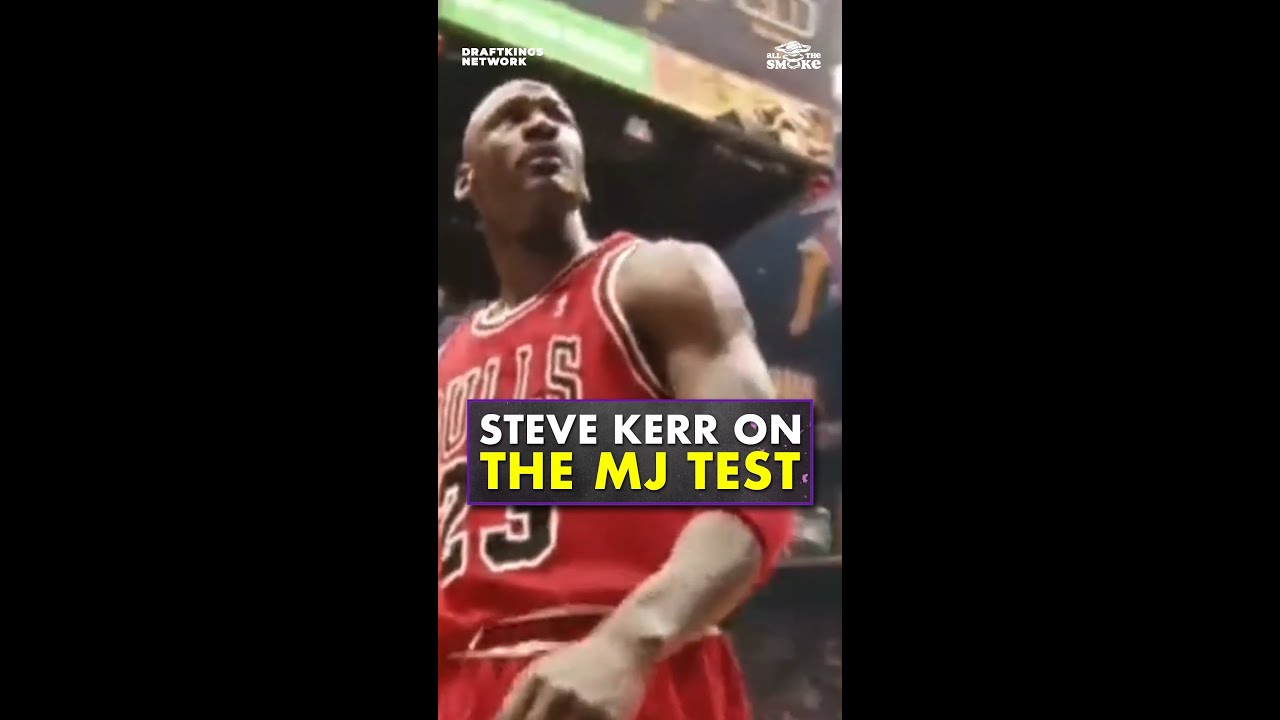 Steve Kerr Passed MJ's Test
