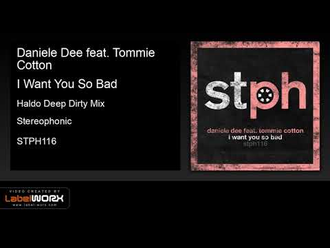 Daniele Dee feat. Tommie Cotton - I Want You So Bad (Haldo Deep Dirty Mix)
