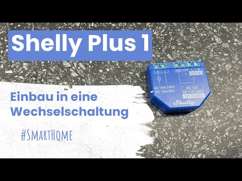 Shelly Plus 1 - Einbau in eine bestehende Wechselschaltung #smarthome
