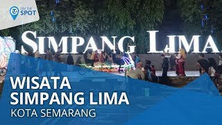 Wiki On The Spot - Simpang Lima, Lapangan di Tengah Kota yang Menjadi Wisata Wajib saat di Semarang