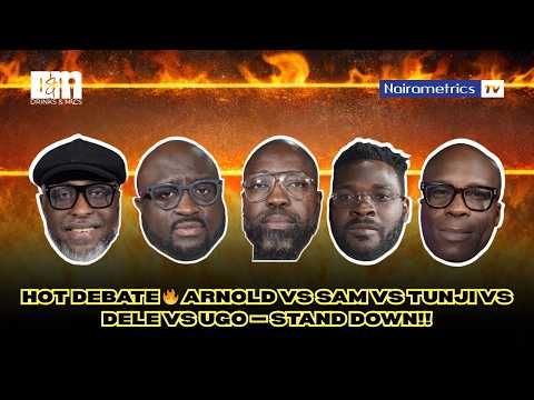 Hot Debate 🔥 Arnold vs Sam vs Tunji vs Dele vs Ugo — Stand Down!!
