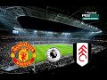 🔴 Manchester United vs Fulham | Premier League 2022/23 | eFootball PES Gameplay