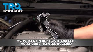 How to Replace Ignition Coils 2003-2007 Honda Accord