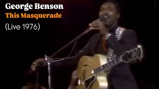 George Benson  &quot;This Masquerade&quot;  LIVE  1976