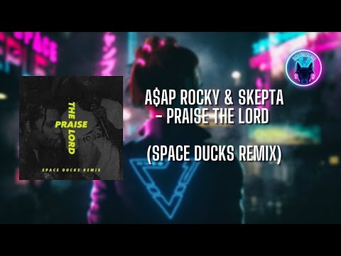 A$AP Rocky & Skepta - Praise The Lord (Space Ducks Remix)
