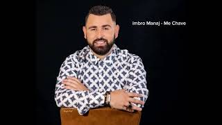Imbro Manaj - Me Chave