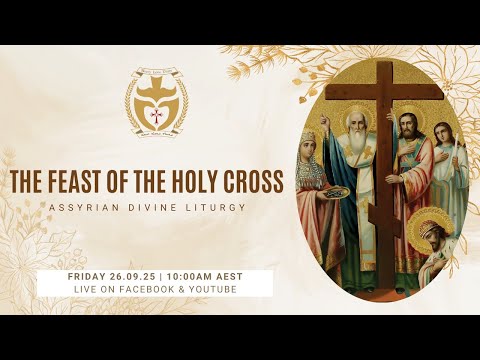 Divine Liturgy (Assyrian) | 26.09.25 The Feast of The Holy Cross