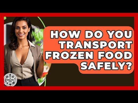 How Do You Transport Frozen Food Safely? - The Skillful Chef