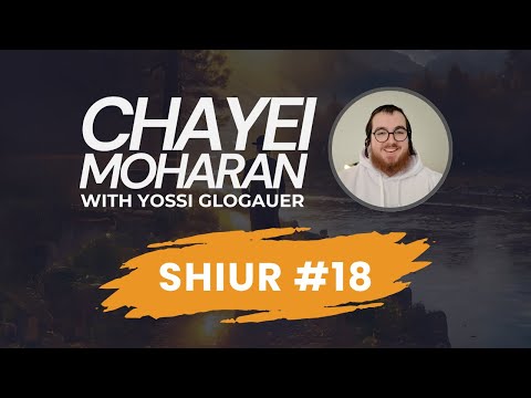 Chayei Moharan Shiur 18 - To Life Lchaim!