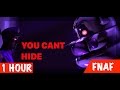 YOU CANT HIDE Fnaf Song 1hour CK9C