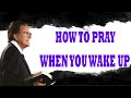 Billy Graham Messages  -  HOW TO PRAY WHEN YOU WAKE UP