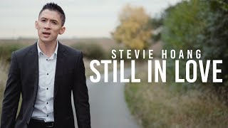 Stevie Hoang - Still In Love (Official Music Video)