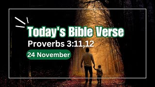 Today’s Bible Verse with explanation Proverbs 3:11,12 | Whom he delighteth