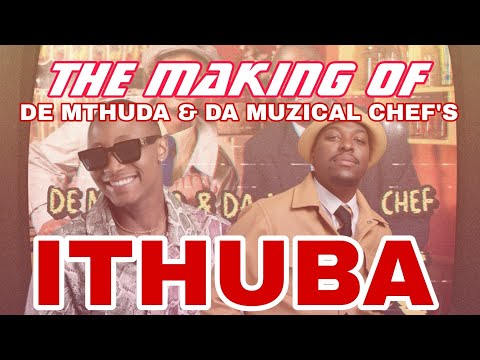 The Making Of De Mthuda & Da Muzical Chef's "ITHUBA" featuring Kwiish SA & Eemoh.