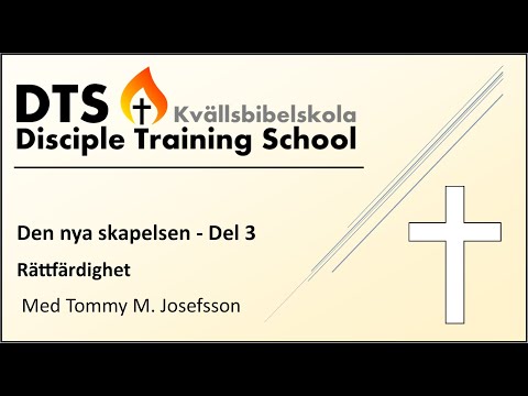 Rättfärdighet - Den nya skapelsen del 3 (6) | DTS Onlinebibelskola | Tommy M. Josefsson