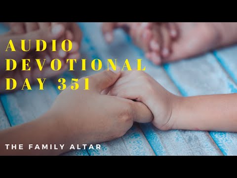 The Family Altar Audio Devotional – Day 351
