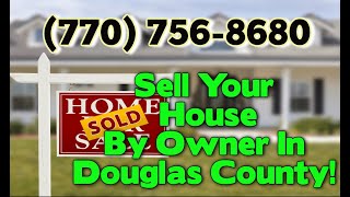 How To Sell Your House By Owner Without A Realtor In Douglas County