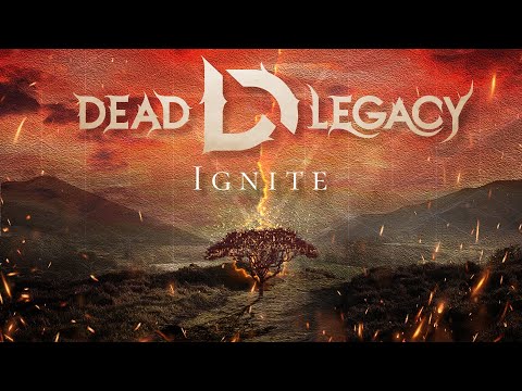 Dead Legacy - Ignite [OFFICIAL LYRIC VIDEO]