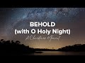 Behold (With O Holy Night) (A Christmas Moment)