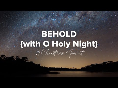 Thumbnail for Behold (With O Holy Night) (A Christmas Moment) video