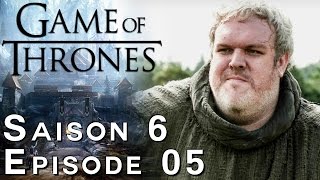 GAME OF THRONES Saison 6 Episode 5 : Avis et Analyse 100% Spoil