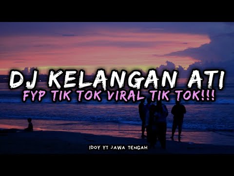 DJ KELANGAN ATI FYP TIK TOK VIRAL TIK TOK !!!